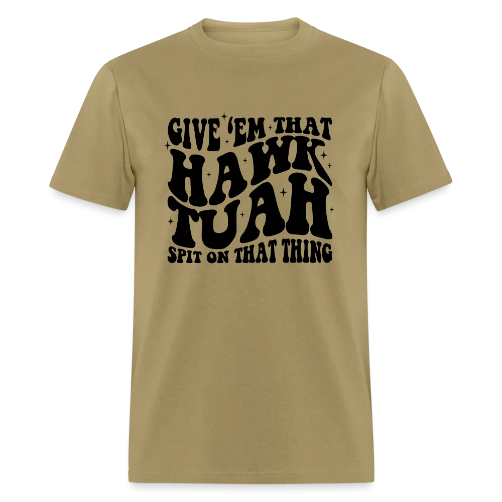 Give Em That Hawk Tuah Spit On That Thing T-Shirt