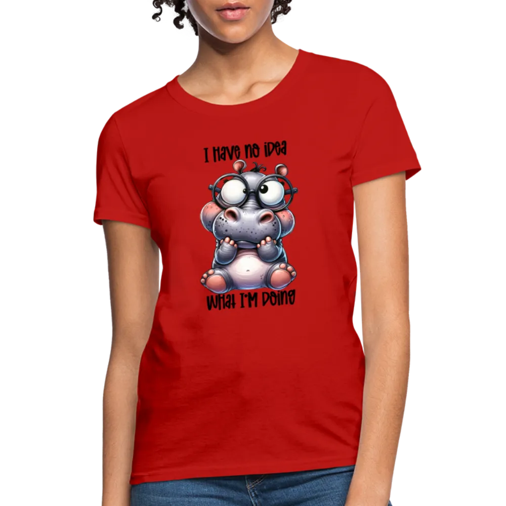 I Have No Idea What I'm Doing Women's Contoured T-Shirt