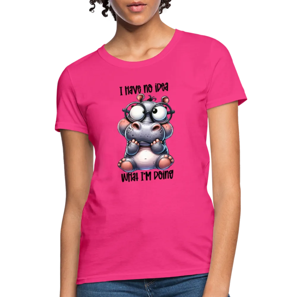 I Have No Idea What I'm Doing Women's Contoured T-Shirt