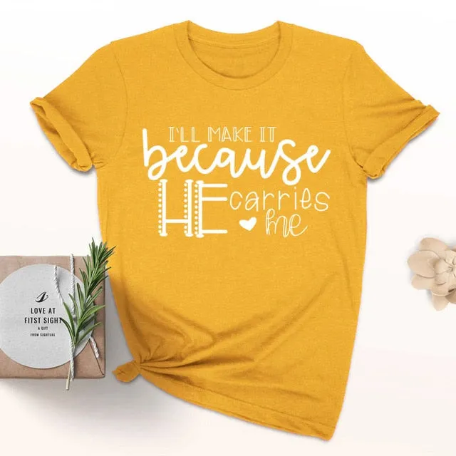 I'll Make It Because He Carries Me Christian Statement Shirt