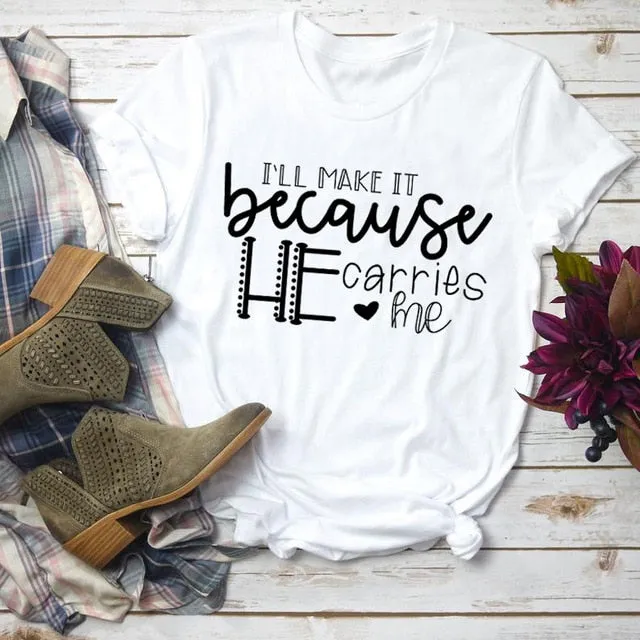 I'll Make It Because He Carries Me Christian Statement Shirt